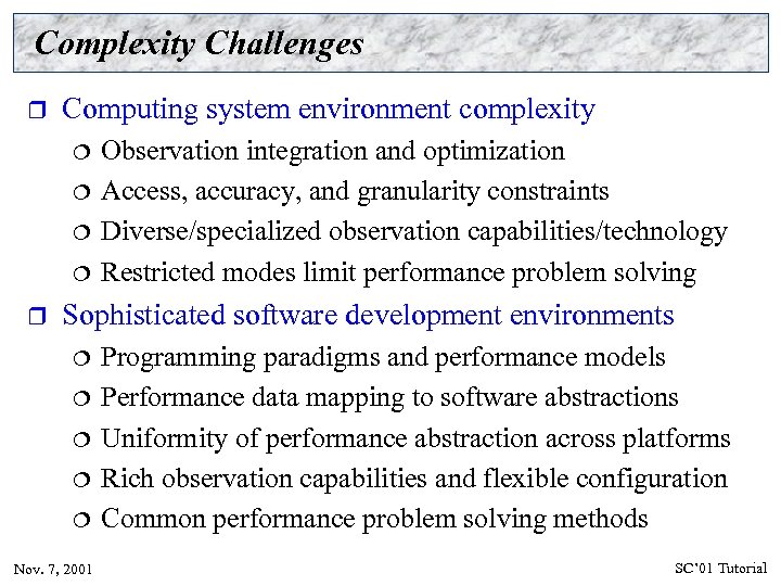Complexity Challenges r Computing system environment complexity ¦ ¦ r Observation integration and optimization