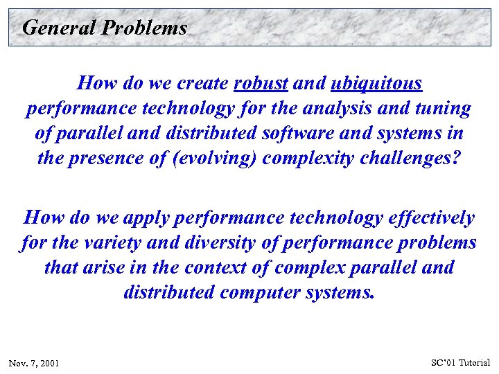 General Problems How do we create robust and ubiquitous performance technology for the analysis