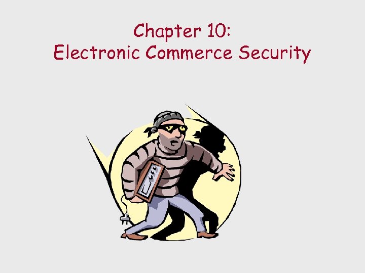 Chapter 10: Electronic Commerce Security 