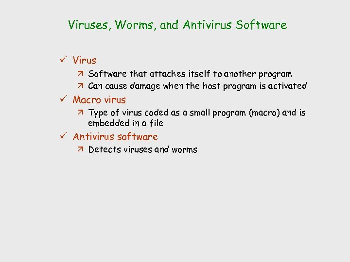 Viruses, Worms, and Antivirus Software ü Virus ä Software that attaches itself to another