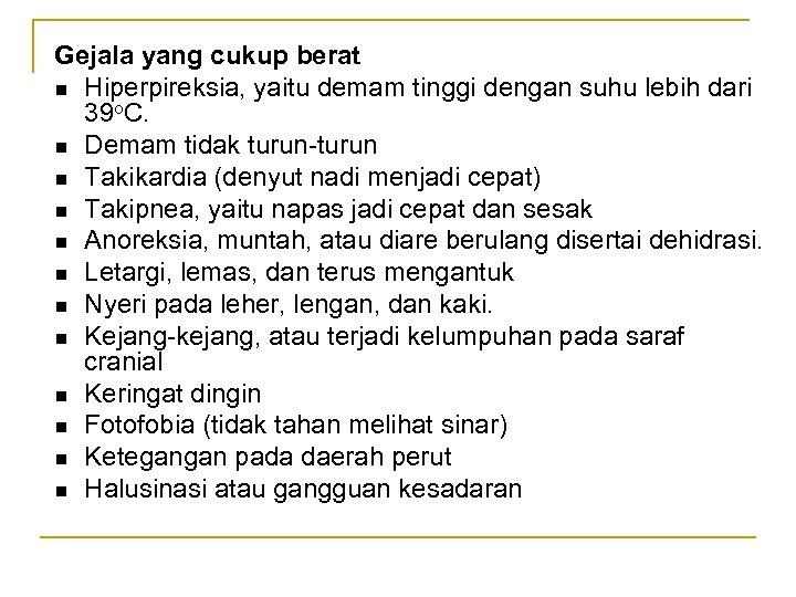 Gejala yang cukup berat n Hiperpireksia, yaitu demam tinggi dengan suhu lebih dari 39