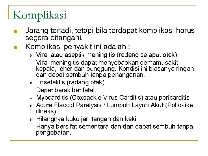 Komplikasi n n Jarang terjadi, tetapi bila terdapat komplikasi harus segera ditangani. Komplikasi penyakit