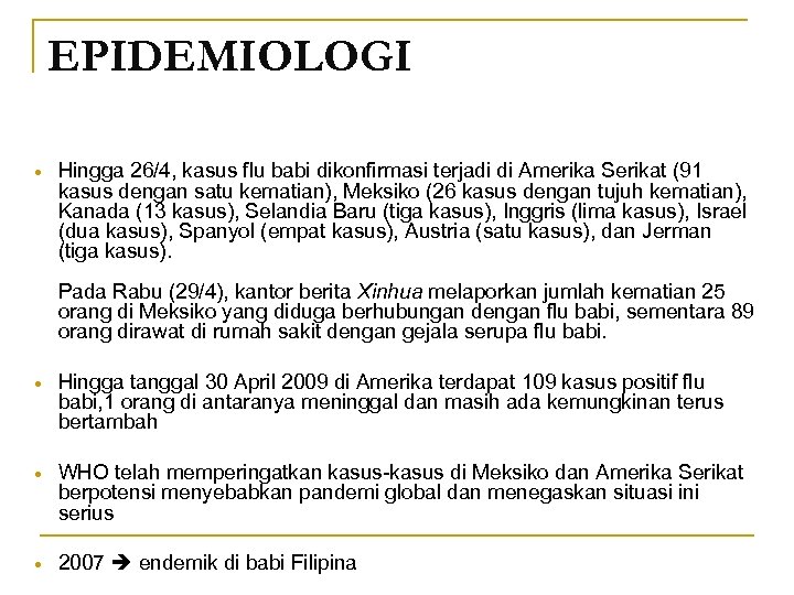 EPIDEMIOLOGI Hingga 26/4, kasus flu babi dikonfirmasi terjadi di Amerika Serikat (91 kasus dengan