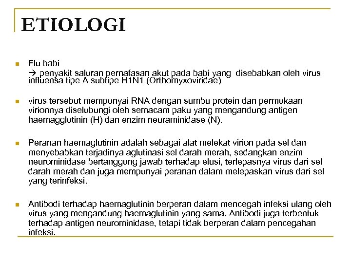 ETIOLOGI n Flu babi penyakit saluran pernafasan akut pada babi yang disebabkan oleh virus