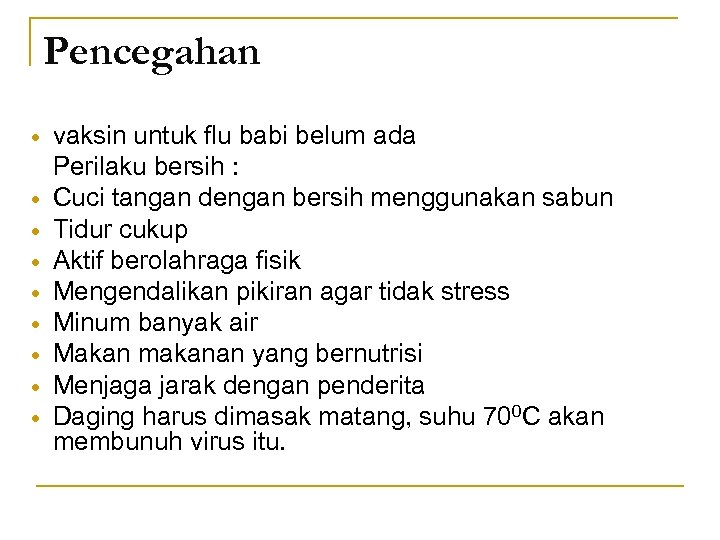 Pencegahan vaksin untuk flu babi belum ada Perilaku bersih : Cuci tangan dengan bersih