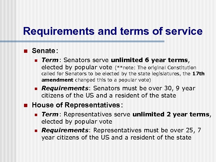 Requirements and terms of service n Senate: n Term: Senators serve unlimited 6 year