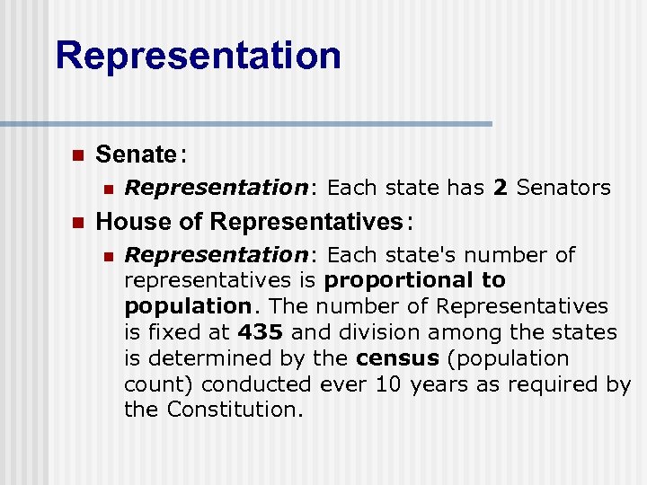 Representation n Senate: n n Representation: Each state has 2 Senators House of Representatives: