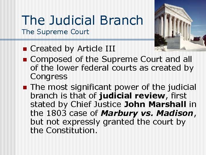 The Judicial Branch The Supreme Court n n n Created by Article III Composed