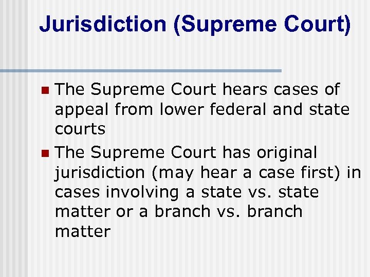 Jurisdiction (Supreme Court) The Supreme Court hears cases of appeal from lower federal and