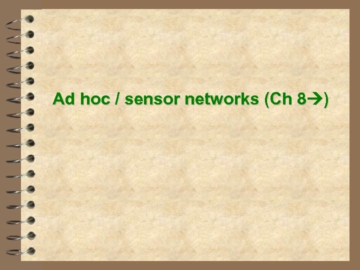 Ad hoc / sensor networks (Ch 8 ) 