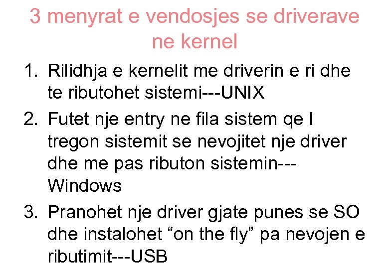3 menyrat e vendosjes se driverave ne kernel 1. Rilidhja e kernelit me driverin