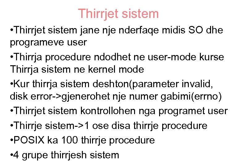 Thirrjet sistem • Thirrjet sistem jane nje nderfaqe midis SO dhe programeve user •