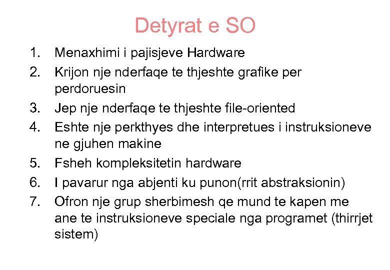 Detyrat e SO 1. Menaxhimi i pajisjeve Hardware 2. Krijon nje nderfaqe te thjeshte