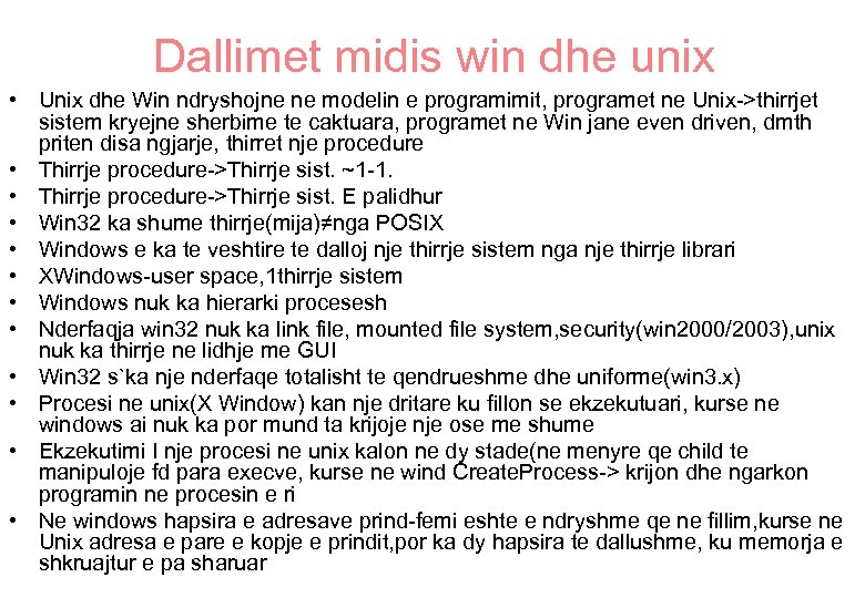 Dallimet midis win dhe unix • Unix dhe Win ndryshojne ne modelin e programimit,