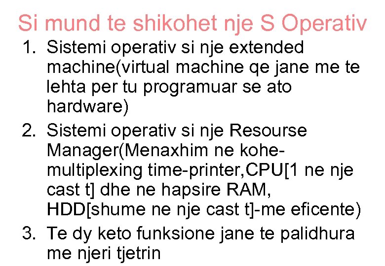 Si mund te shikohet nje S Operativ 1. Sistemi operativ si nje extended machine(virtual