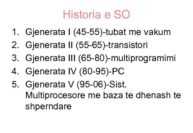 Historia e SO 1. 2. 3. 4. 5. Gjenerata I (45 -55)-tubat me vakum