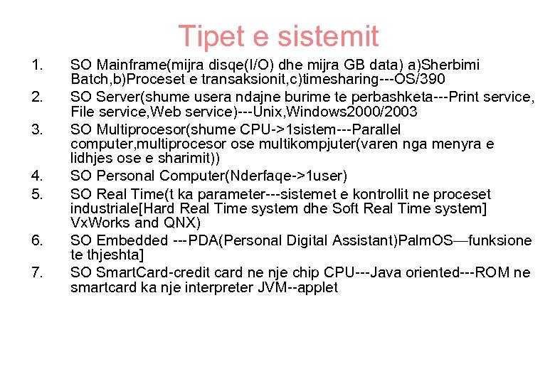 Tipet e sistemit 1. 2. 3. 4. 5. 6. 7. SO Mainframe(mijra disqe(I/O) dhe