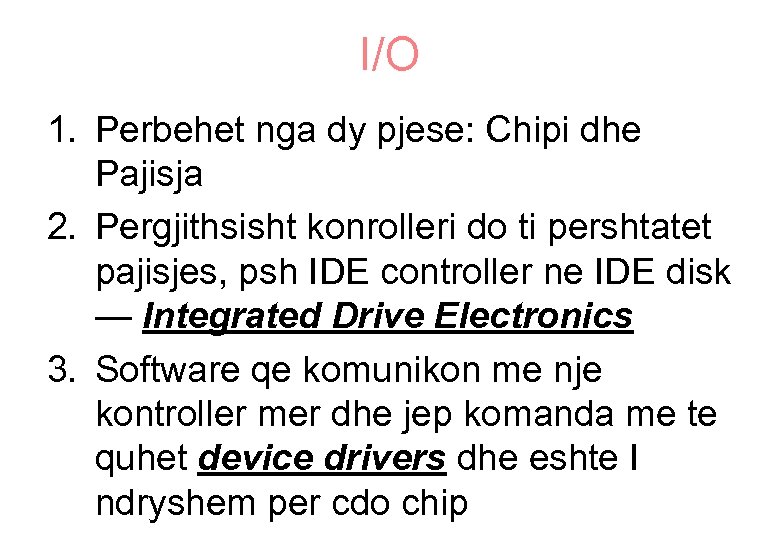 I/O 1. Perbehet nga dy pjese: Chipi dhe Pajisja 2. Pergjithsisht konrolleri do ti