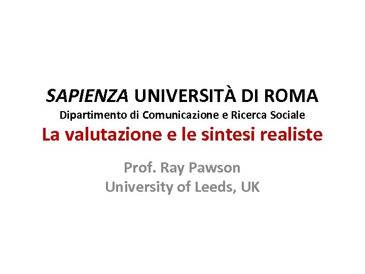 SAPIENZA UNIVERSITÀ DI ROMA Dipartimento di Comunicazione e Ricerca Sociale La valutazione e le