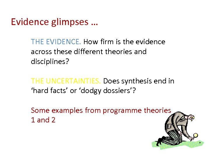 Evidence glimpses … THE EVIDENCE. How firm is the evidence THE EVIDENCE. across these