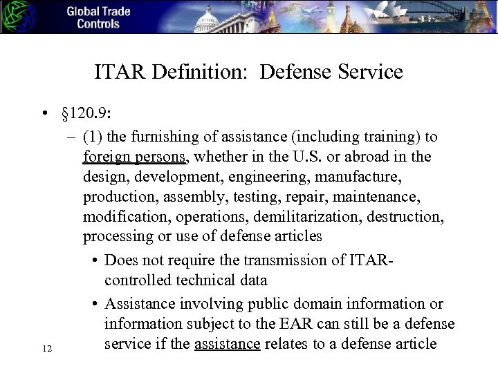 ITAR Definition: Defense Service • § 120. 9: – (1) the furnishing of assistance