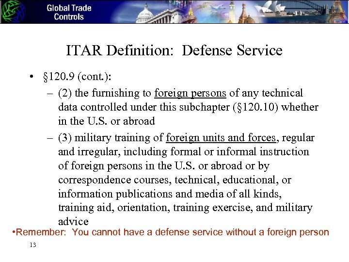 ITAR Definition: Defense Service • § 120. 9 (cont. ): – (2) the furnishing