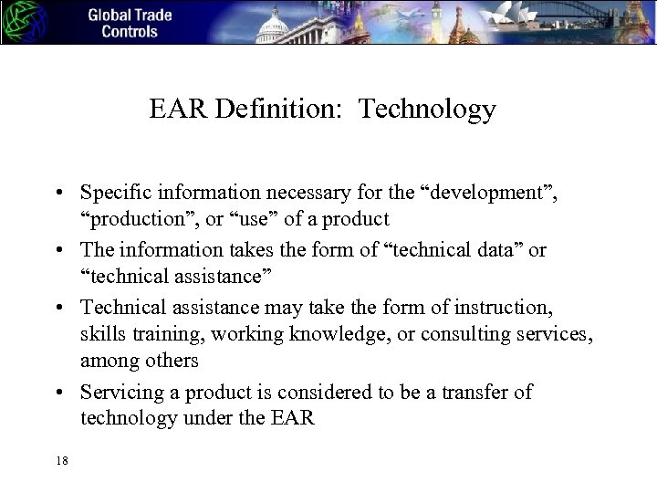 EAR Definition: Technology • Specific information necessary for the “development”, “production”, or “use” of