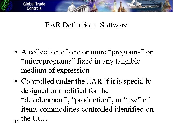 EAR Definition: Software • A collection of one or more “programs” or “microprograms” fixed