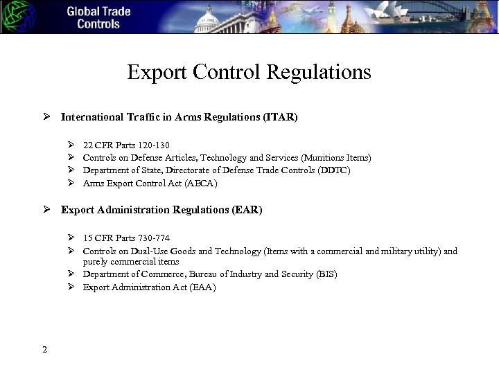 Export Control Regulations Ø International Traffic in Arms Regulations (ITAR) Ø Ø 22 CFR