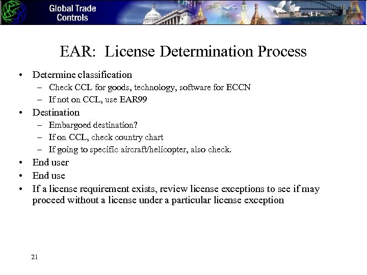 EAR: License Determination Process • Determine classification – Check CCL for goods, technology, software