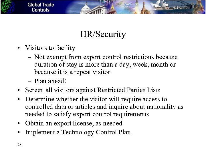 HR/Security • Visitors to facility – Not exempt from export control restrictions because duration