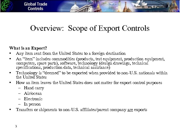 Overview: Scope of Export Controls What is an Export? • Any item sent from