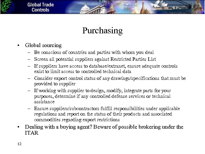 Purchasing • Global sourcing – Be conscious of countries and parties with whom you