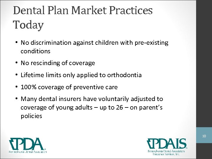 Dental Plan Market Practices Today • No discrimination against children with pre-existing conditions •