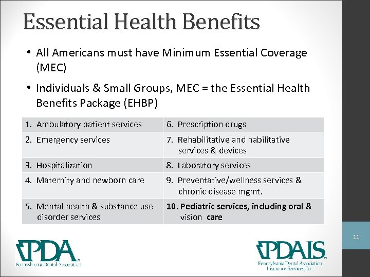 Essential Health Benefits • All Americans must have Minimum Essential Coverage (MEC) • Individuals