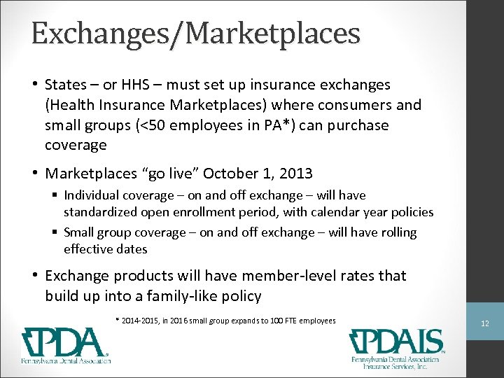 Exchanges/Marketplaces • States – or HHS – must set up insurance exchanges (Health Insurance