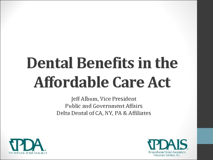 Dental Benefits in the Affordable Care Act Jeff Album, Vice President Public and Government