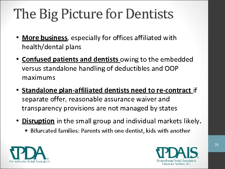 The Big Picture for Dentists • More business, especially for offices affiliated with health/dental