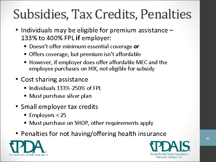 Subsidies, Tax Credits, Penalties • Individuals may be eligible for premium assistance – 133%