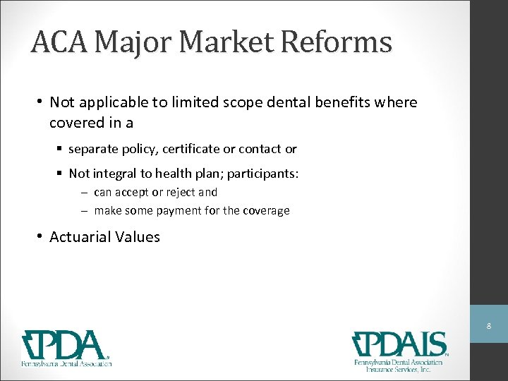 ACA Major Market Reforms • Not applicable to limited scope dental benefits where covered