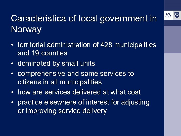 Caracteristica of local government in Norway • territorial administration of 428 municipalities and 19