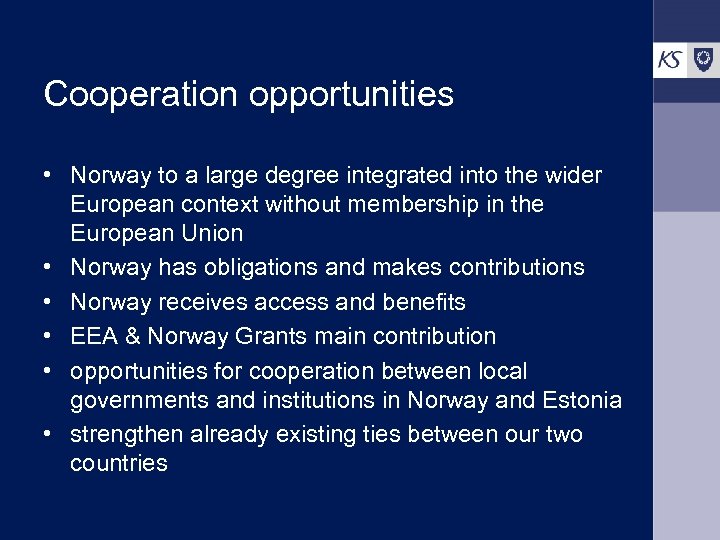 Cooperation opportunities • Norway to a large degree integrated into the wider European context