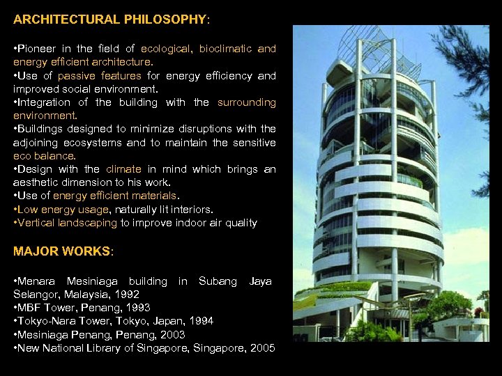 ARCHITECTURAL PHILOSOPHY: • Pioneer in the field of ecological, bioclimatic and energy efficient architecture.