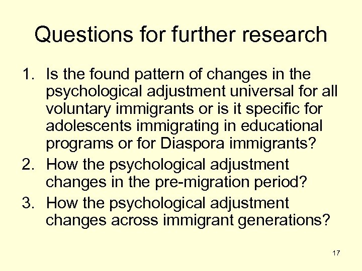 Questions for further research 1. Is the found pattern of changes in the psychological