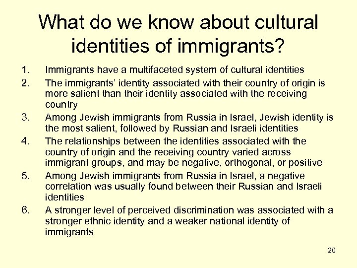 What do we know about cultural identities of immigrants? 1. 2. 3. 4. 5.