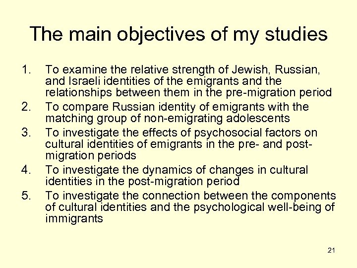 The main objectives of my studies 1. 2. 3. 4. 5. To examine the