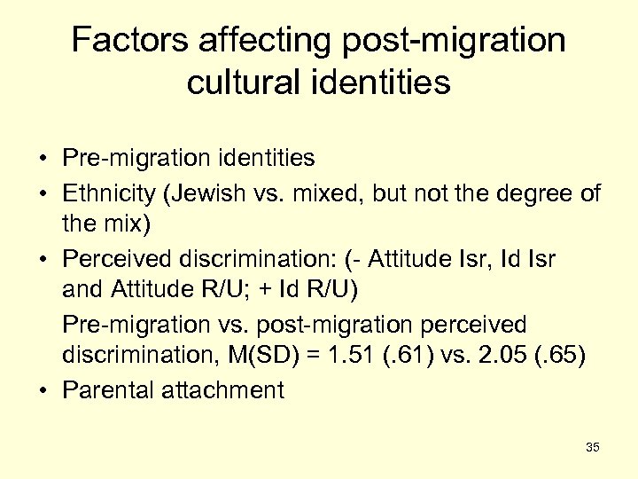 Factors affecting post-migration cultural identities • Pre-migration identities • Ethnicity (Jewish vs. mixed, but