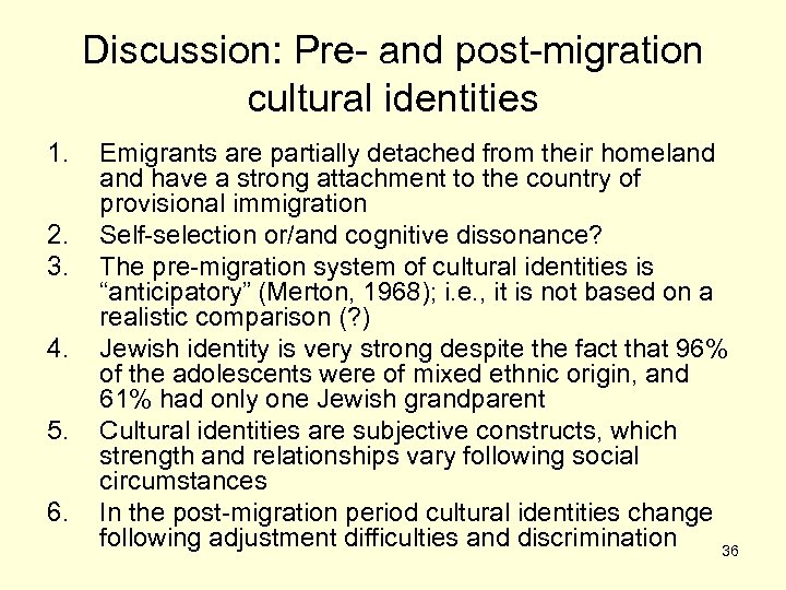 Discussion: Pre- and post-migration cultural identities 1. 2. 3. 4. 5. 6. Emigrants are