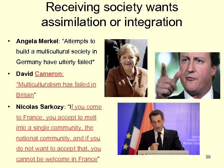 Receiving society wants assimilation or integration • Angela Merkel: “Attempts to build a multicultural