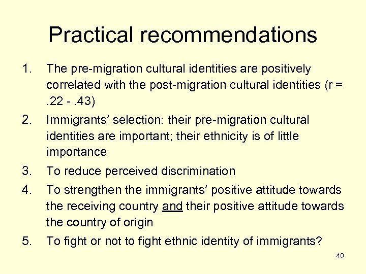 Practical recommendations 1. The pre-migration cultural identities are positively correlated with the post-migration cultural